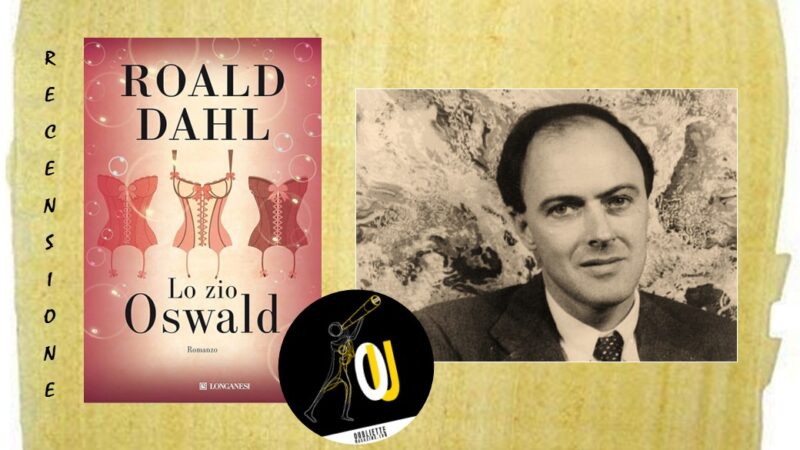 “Lo zio Oswald” di Roald Dahl: un titolo stravagante per un novello Don Giovanni