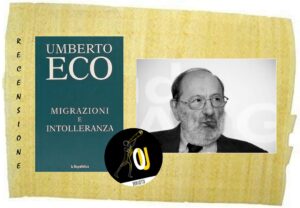 Migrazioni e intolleranza di Umberto Eco Migrazioni e intolleranza di Umberto Eco