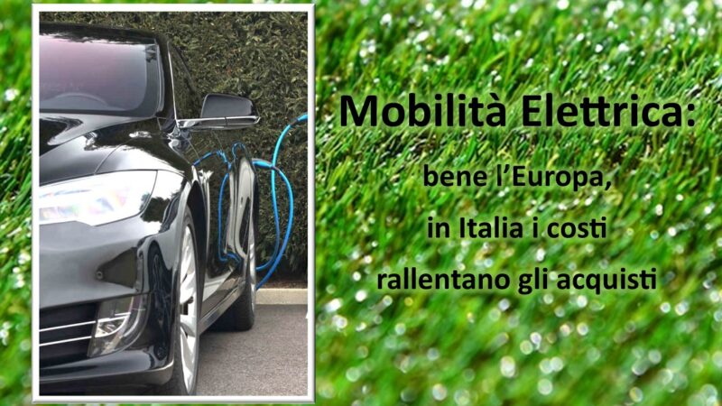 Mobilità elettrica: bene l’Europa, in Italia i costi rallentano gli acquisti