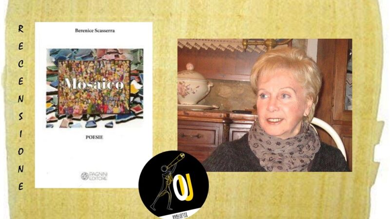 “Mosaico” libro di Berenice Scasserra: esibizione liberatoria della sofferenza/rimembranza umana