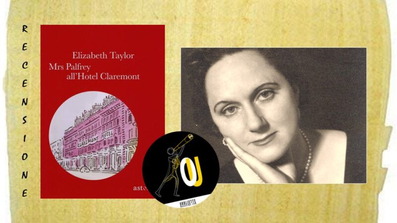“Mrs Palfrey all’Hotel Claremont” di Elizabeth Taylor: se scrivere è giocare, vivere è illudersi?