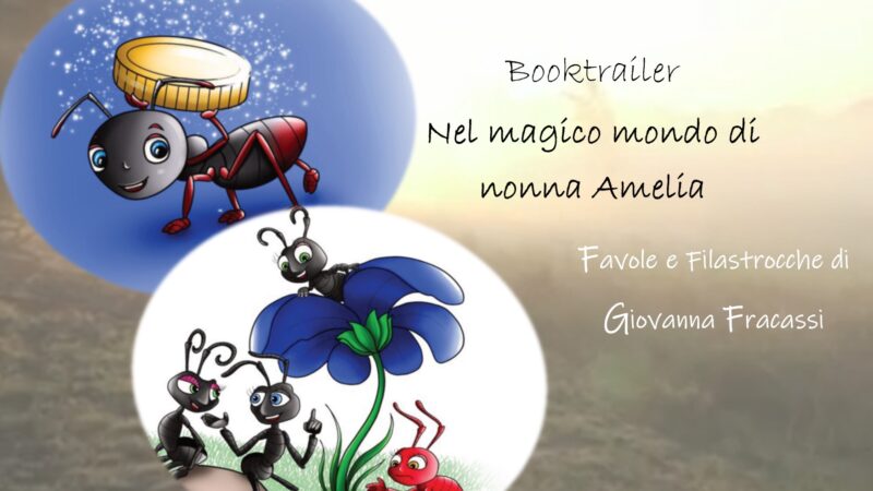 “Nel magico mondo di nonna Amelia” di Giovanna Fracassi: il booktrailer diretto da Cristina Del Torchio