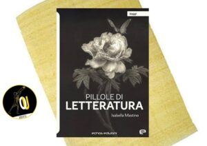 Pillole di letteratura di Isabella Mastino Pillole di letteratura di Isabella Mastino