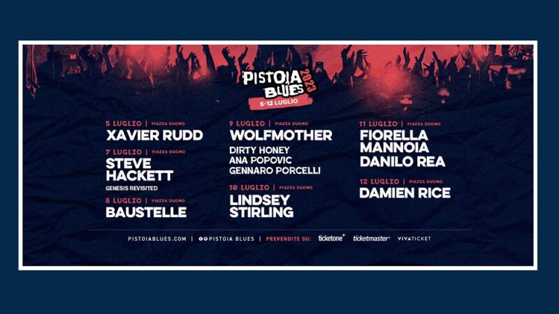 42ª edizione del “Pistoia Blues Festival”: Damien Rice, Baustelle e tanti altri dal 5 al 12 luglio 2023, Pistoia