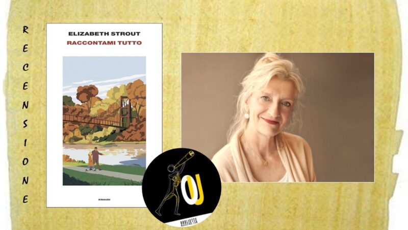 “Raccontami tutto” di Elizabeth Strout: un ponte fra i mondi dei romanzi precedenti