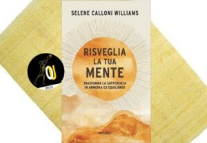 Risveglia la tua mente di Selene Calloni Williams Risveglia la tua mente di Selene Calloni Williams