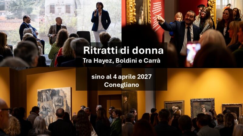 “Ritratti di donna. Tra Hayez, Boldini e Carrà” mostra curata da Antonio D’Amico: sino al 4 aprile 2027 a Conegliano