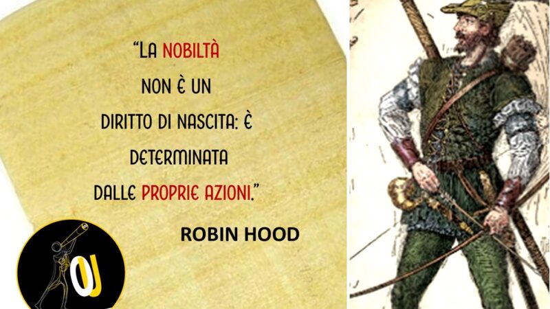 Robin Hood: il mito del folle che trasformò l’ordine costituito