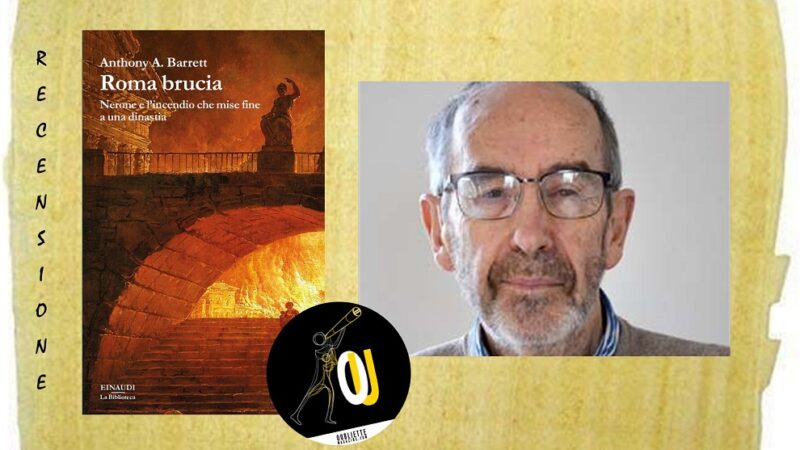 “Roma brucia” di Anthony A. Barrett: una difesa all’integrità della Storia
