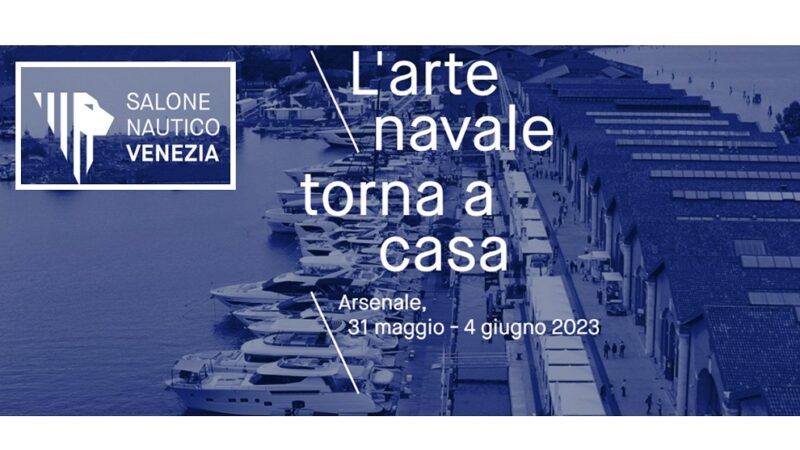 Quarta edizione del “Salone Nautico Venezia”: l’arte navale torna a casa, dal 31 maggio al 4 giugno, Arsenale di Venezia