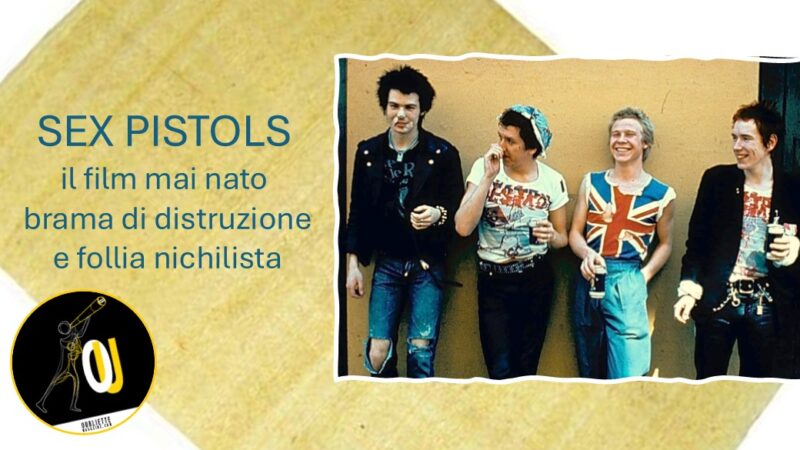 Sex Pistols ed il film mai nato: brama di distruzione e follia nichilista