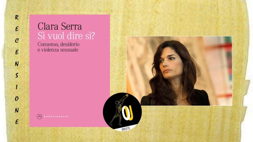 “Sì vuol dire sì?” di Clara Serra: consenso, desiderio e violenza sessuale