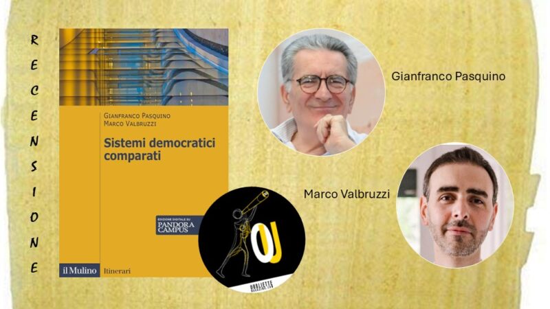 “Sistemi democratici comparati” di Gianfranco Pasquino e Marco Valbruzzi: il meccanismo dell’Occidente