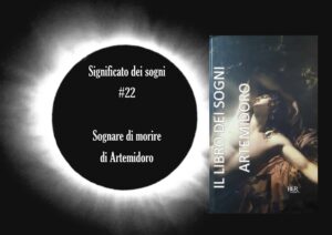 Sognare di morire Il libro dei sogni Artemidoro Sognare di morire Il libro dei sogni Artemidoro