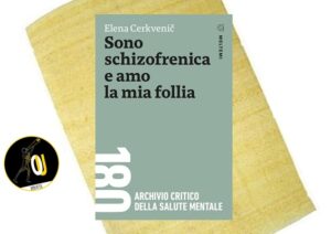 Sono schizofrenica e amo la mia follia Elena Cerkvenič Sono schizofrenica e amo la mia follia Elena Cerkvenič
