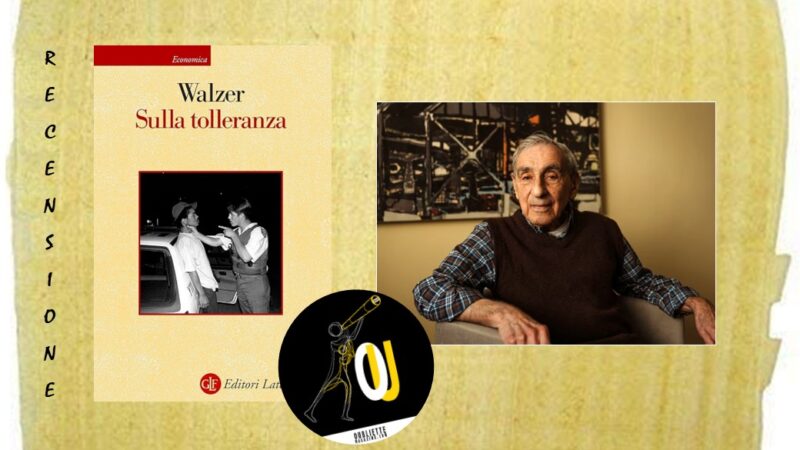 “Sulla tolleranza” di Michael Walzer: tollerare implica rischio?