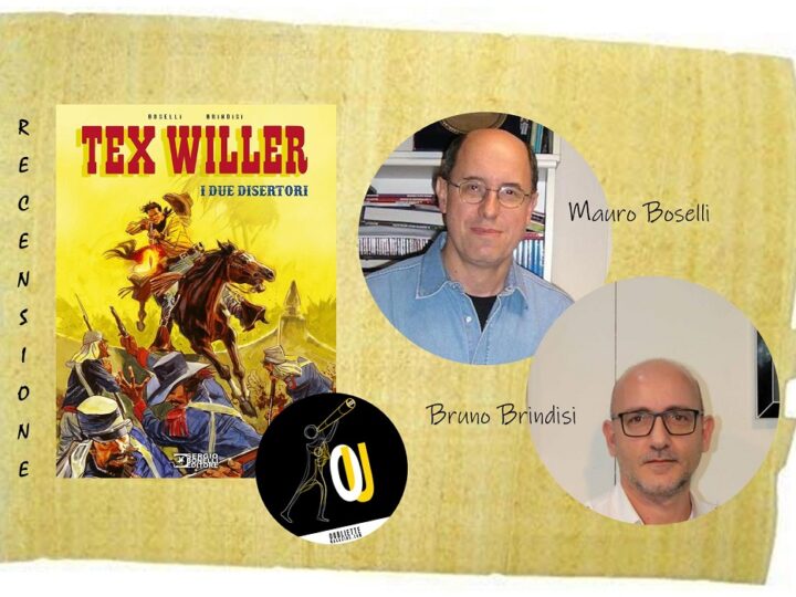 “Tex Willer – I due disertori”, testo di Mauro Boselli, disegni di Bruno Brindisi: un eroe (quasi) invincibile