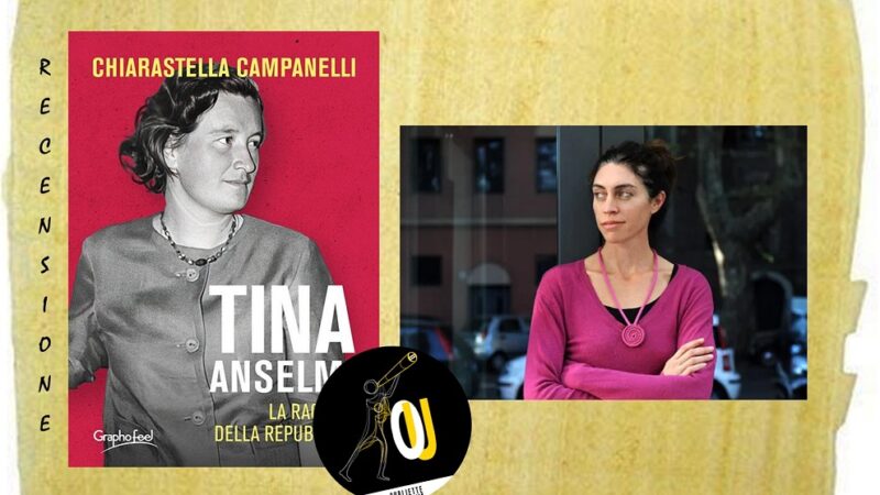 “Tina Anselmi. La ragazza della Repubblica” di Chiarastella Campanelli: una biografia coinvolgente