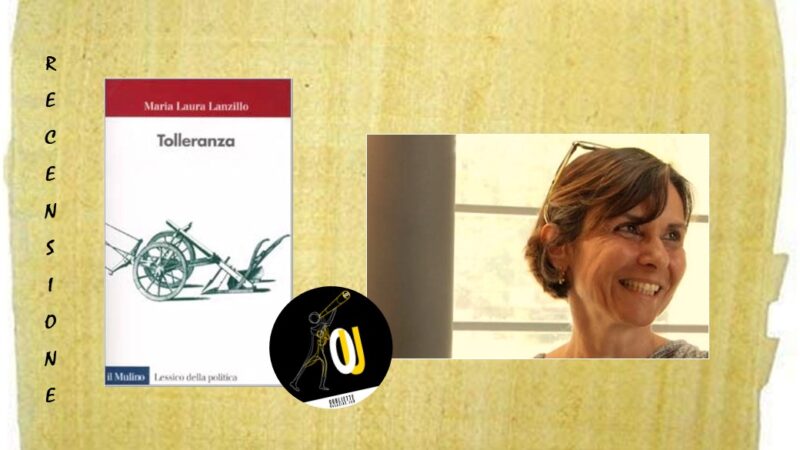 “Tolleranza” di Maria Laura Lanzillo: una questione irrisolta della modernità