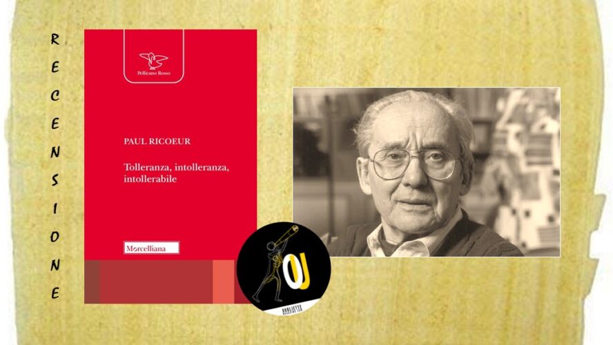 “Tolleranza, intolleranza, intollerabile” di Paul Ricoeur: un idealtipo dello Stato liberale