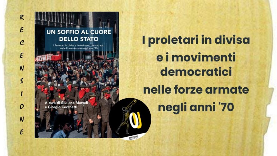 “Un soffio al cuore dello Stato” di Giuliano Martufi e Giorgio Cecchetti: saggio storico sui proletari in divisa