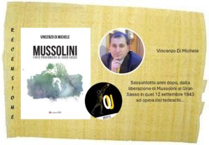 Vincenzo Di Michele Mussolini finto prigioniero al Gran Sasso