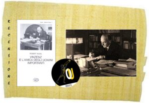 Vinzenz e l’amica degli uomini importanti di Robert Musil