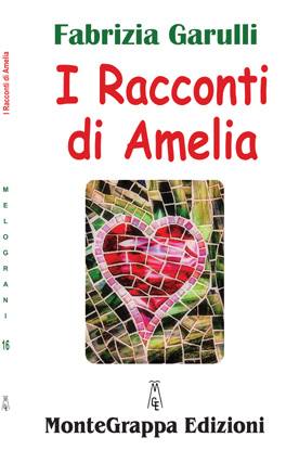 “I racconti di Amelia” di Fabrizia Garulli: 35 brevissimi racconti sulle avventure dell’infanzia