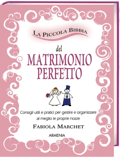 In uscita “La piccola bibbia del matrimonio perfetto”, di Fabiola Marchet
